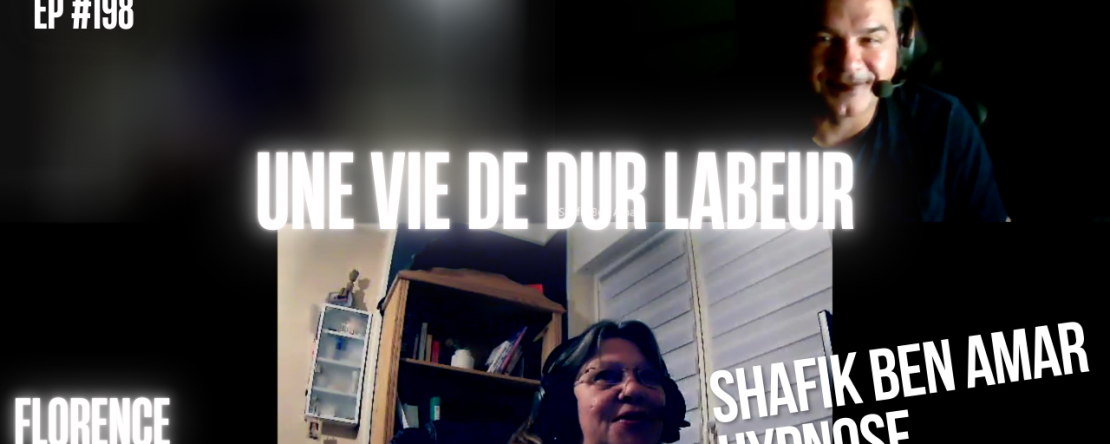 EP #198 Une vie de dur labeur - Shafik Ben Amar Hypnose Régressive ésotériques