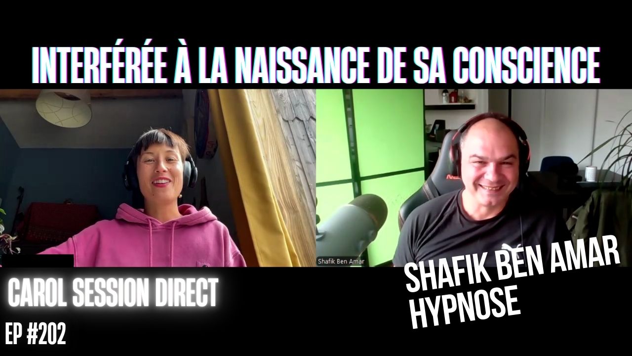 EP #202 interférée à la naissance de sa conscience - Shafik Ben Amar Hypnose Régressive ésotériques