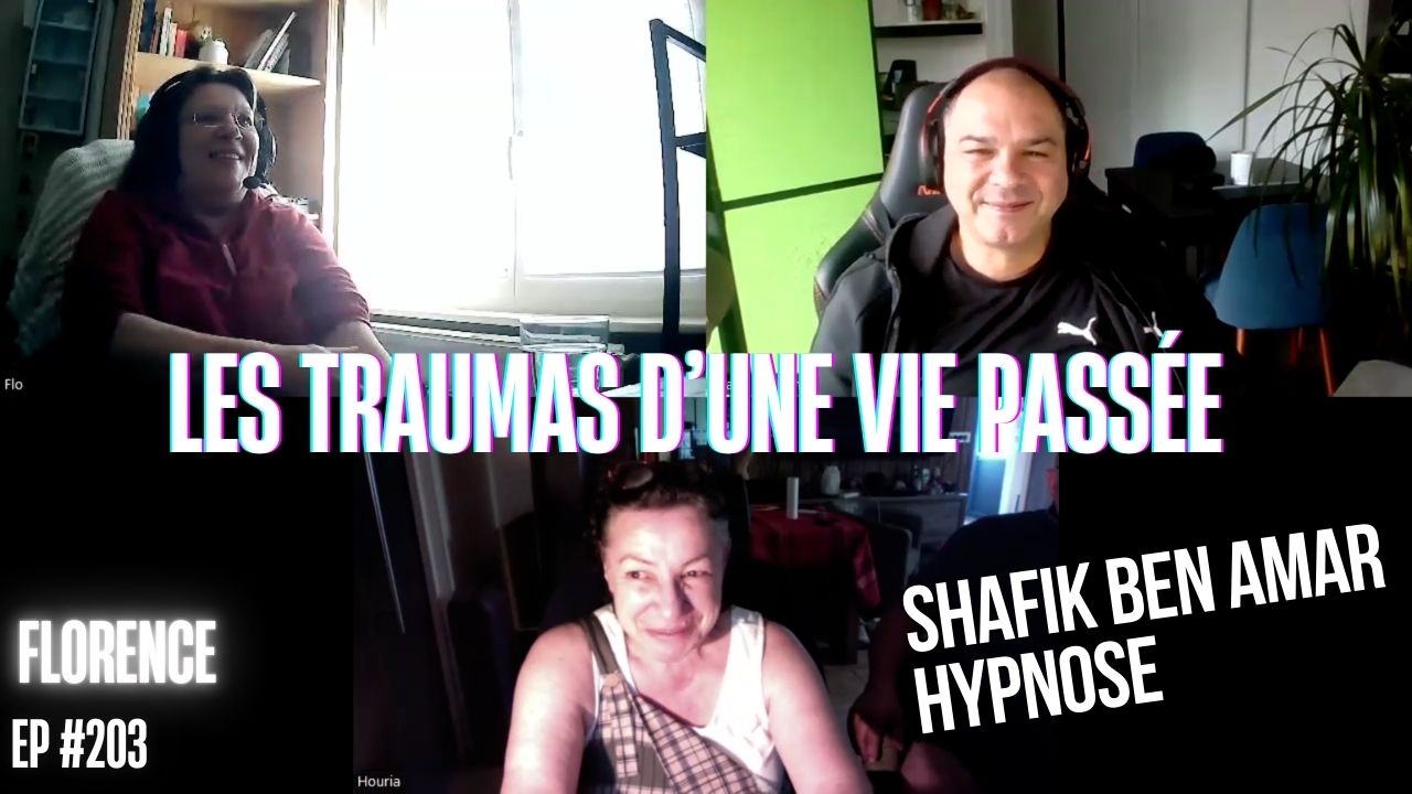 EP #203 Les traumas d’une vie passée - Shafik Ben Amar Hypnose Régressive ésotériques