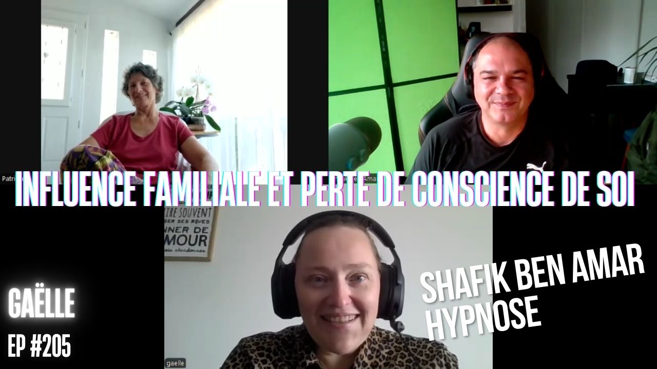 EP #205influence familiale et perte de conscience de soi - Shafik Ben Amar Hypnose Régressive ésotériques