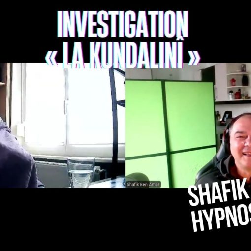 Ep209– Investigation« LA Kundalinî » - Shafik Ben Amar Hypnose Régressive ésotériques Bourg-La-Reine