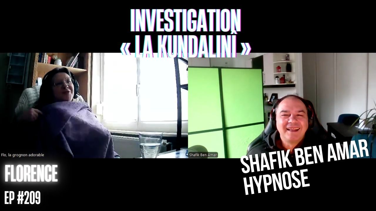 Ep209– Investigation« LA Kundalinî » - Shafik Ben Amar Hypnose Régressive ésotériques Bourg-La-Reine