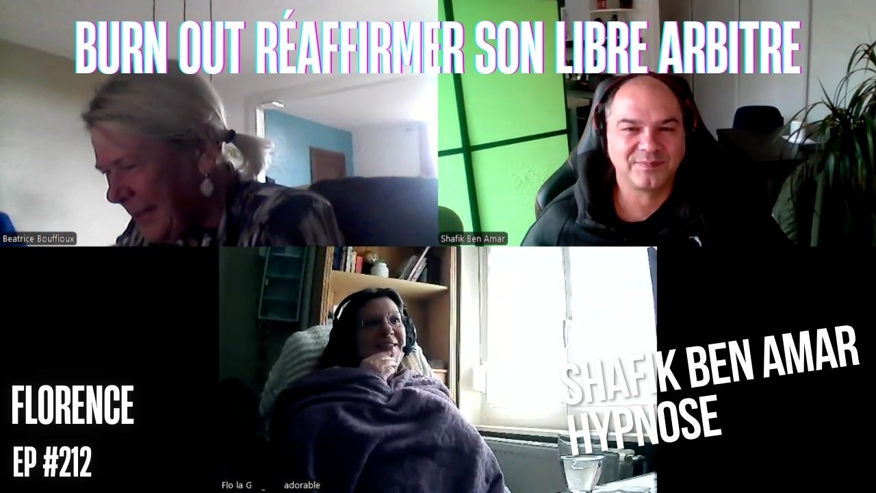 Ep212– Burn out Réaffirmer son libre arbitre - Shafik Ben Amar Hypnose Régressive ésotériques Bourg-La-Reine