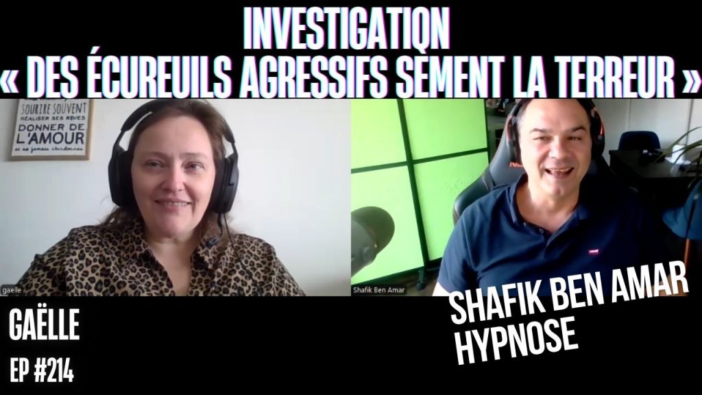 Ep214– Investigation « Des écureuils agressifs sèment la terreur » - Shafik Ben Amar Hypnose Régressive ésotériques Bourg-La-Reine