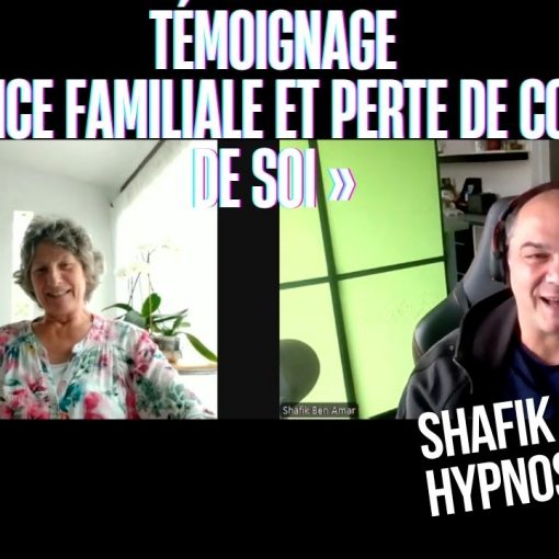 Ep215 – Témoignage « influence familiale et perte de conscience de soi » - Shafik Ben Amar Hypnose Régressive ésotériques Bourg-La-Reine (2)