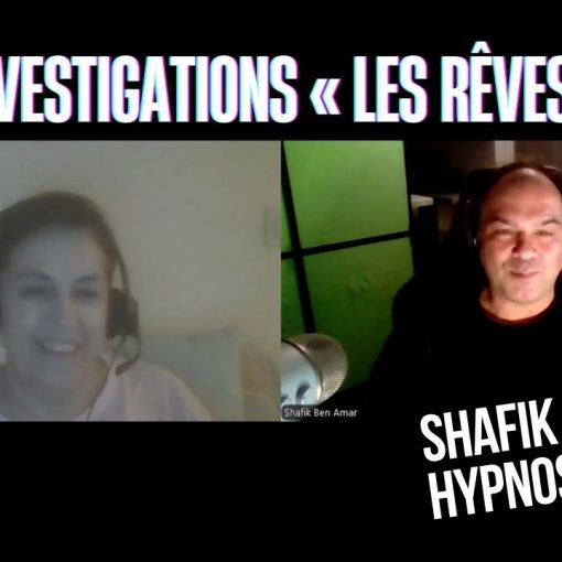 Ep219–Investigations « les rêves » - Shafik Ben Amar Hypnose Régressive ésotériques Bourg-La-Reine