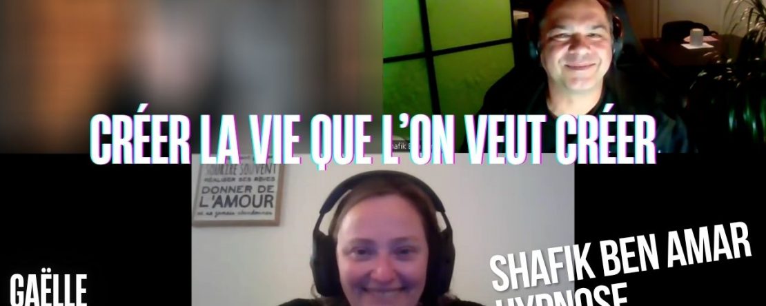 Ep221 – Créer la vie que l’on veut créer - Shafik Ben Amar Hypnose Régressive ésotériques Bourg-La-Reine