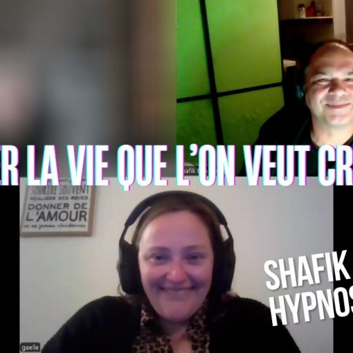 Ep221 – Créer la vie que l’on veut créer - Shafik Ben Amar Hypnose Régressive ésotériques Bourg-La-Reine