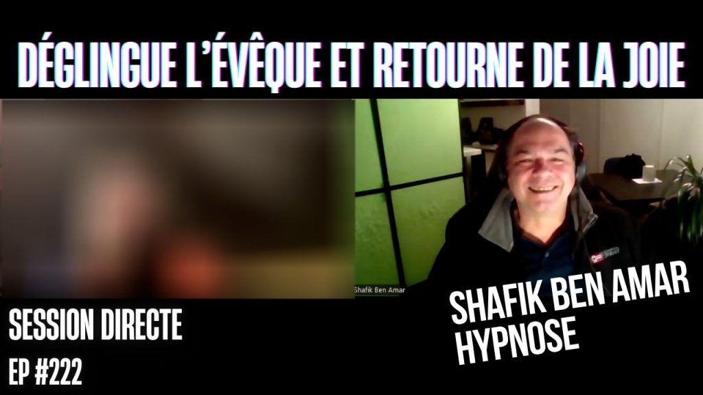 Ep222 – Déglingue l’évêque et retourne de la joie - Shafik Ben Amar Hypnose Régressive ésotériques Bourg-La-Reine