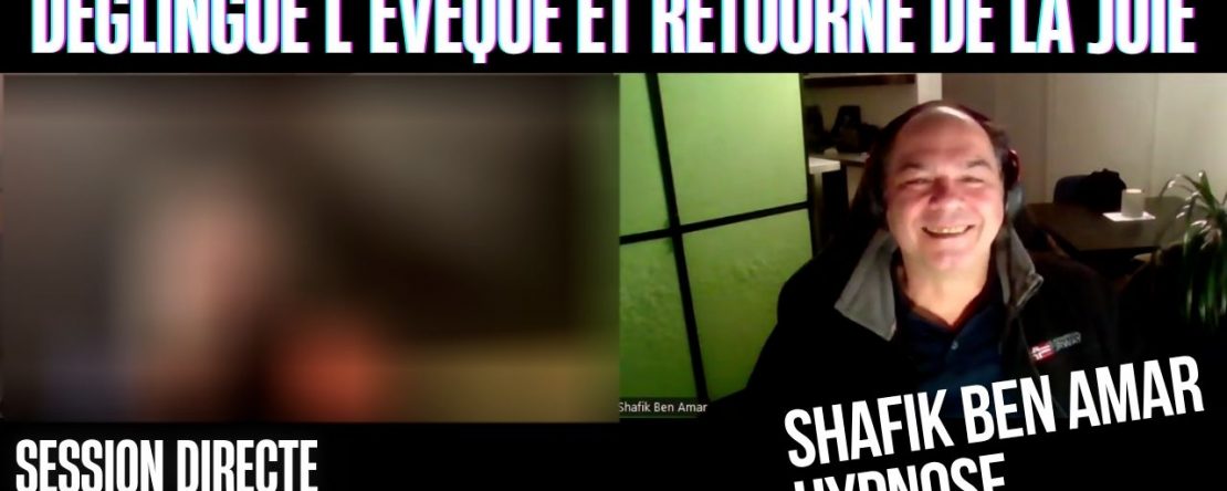 Ep222 – Déglingue l’évêque et retourne de la joie - Shafik Ben Amar Hypnose Régressive ésotériques Bourg-La-Reine