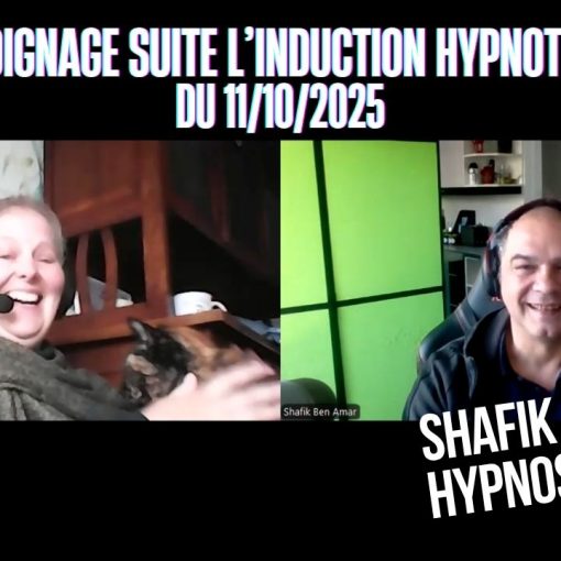 Témoignage Carole suite  l’induction hypnotique - Shafik Ben Amar Hypnose Régressive ésotériques