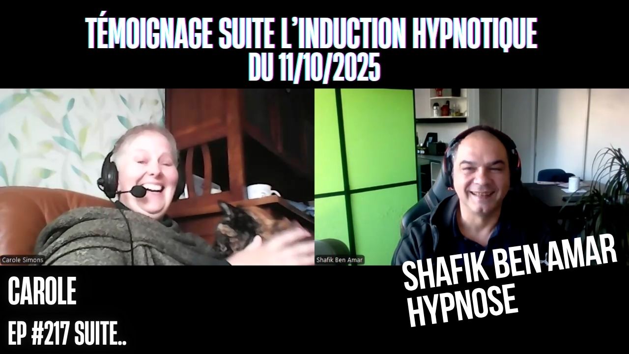 Témoignage Carole suite  l’induction hypnotique - Shafik Ben Amar Hypnose Régressive ésotériques