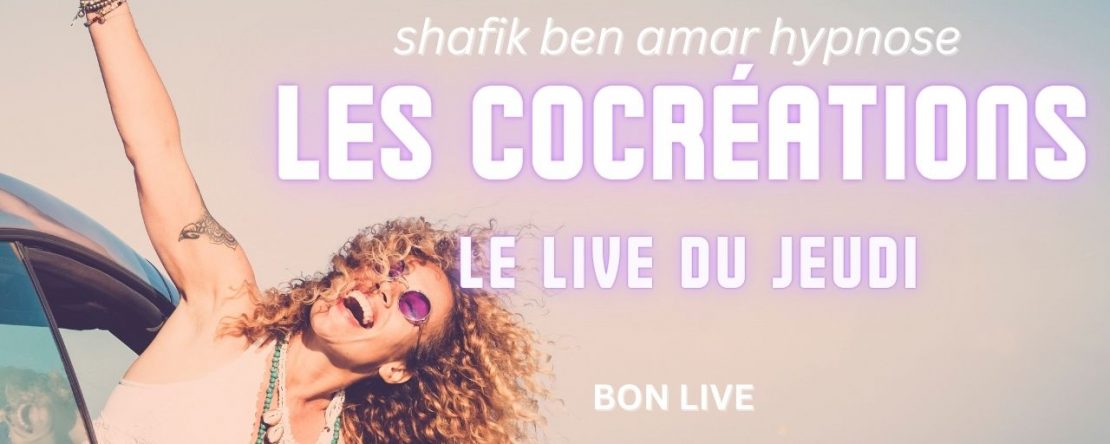 055 - Live HRE du Jeudi 16 Octobre Les cocréations - Shafik Ben Amar Hypnose Régressive ésotériques Bourg-la-Reine