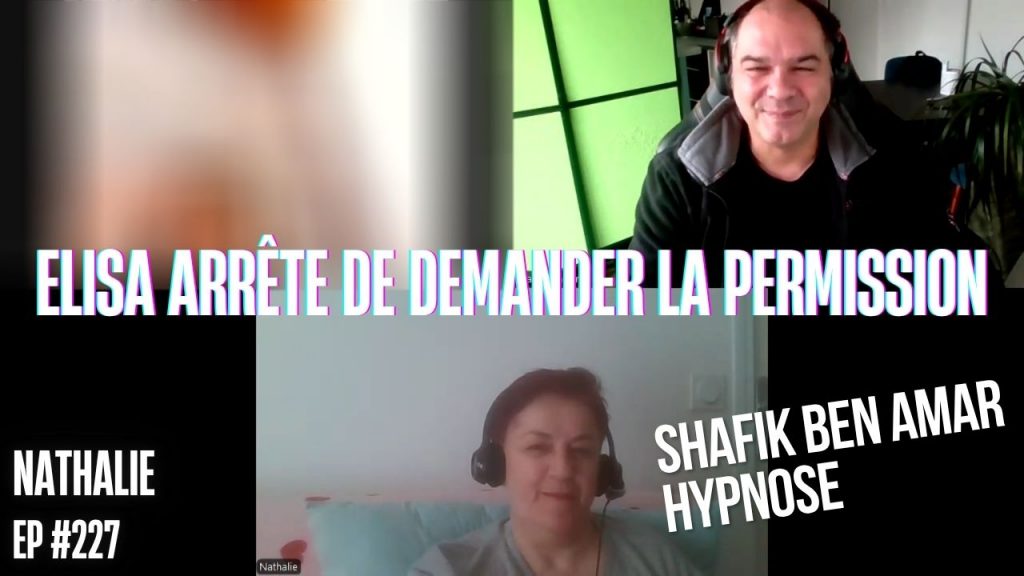 Ep227 – Elisa Arrête de demander la permission - Shafik Ben Amar Hypnose Régressive ésotériques Bourg-La-Reine