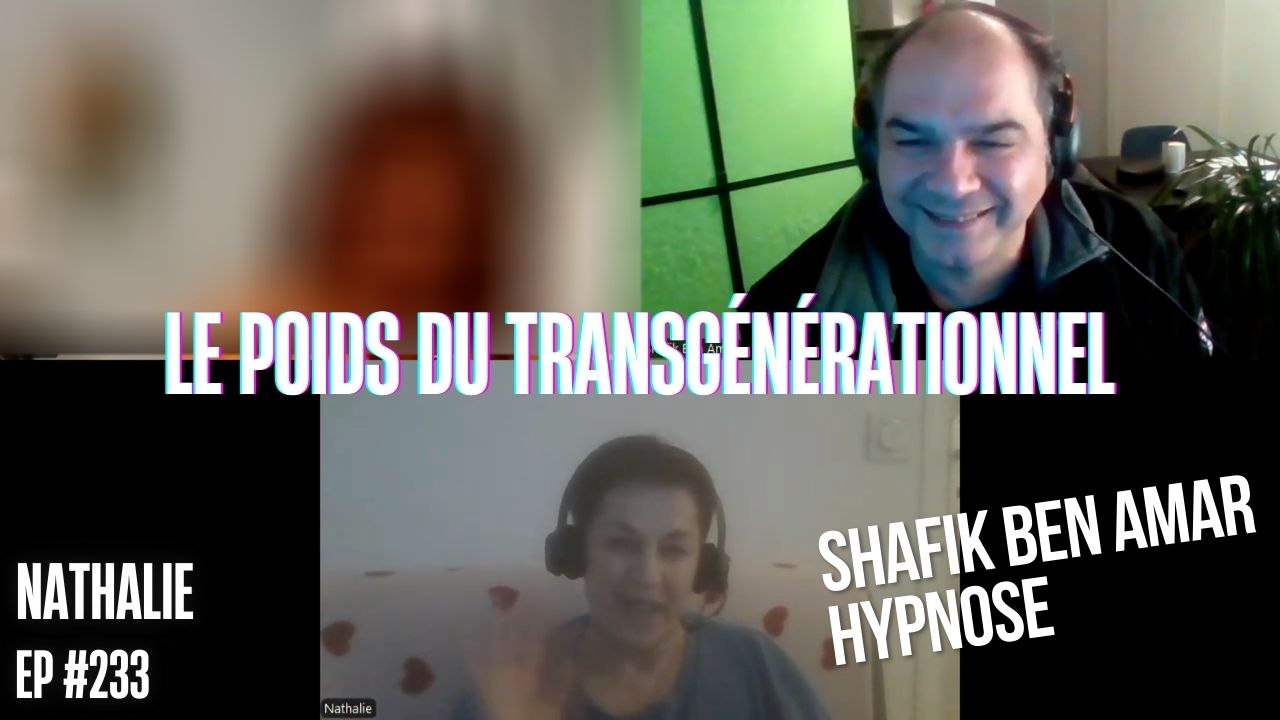 Ep233 –Le poids du transgénérationnel - Shafik Ben Amar Hypnose Régressive ésotériques Bourg-La-Reine