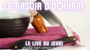 059 - Live HRE du Jeudi 11 décembre Le rasoir d'Ockham - Shafik Ben Amar Hypnose Régressive ésotériques Bourg-la-Reine (