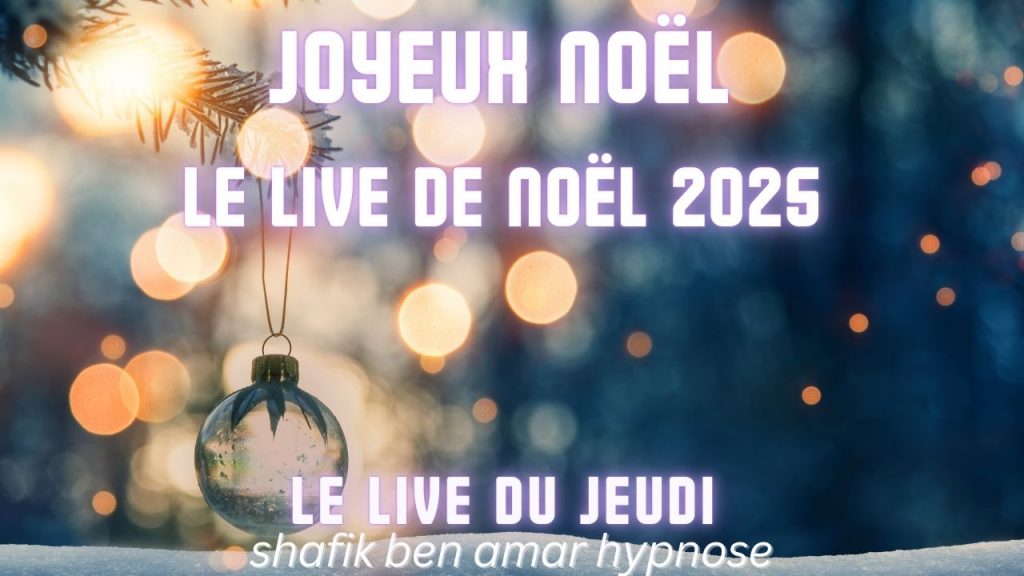 061 - Live HRE du Jeudi 25 décembre le live de Noel - Shafik Ben Amar Hypnose Régressive ésotériques Bourg-la-Reine (