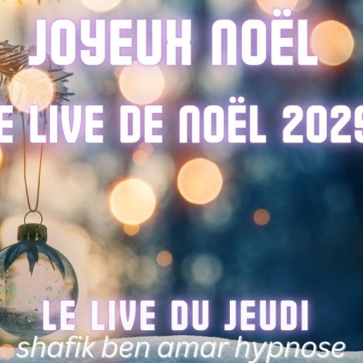 061 - Live HRE du Jeudi 25 décembre le live de Noel - Shafik Ben Amar Hypnose Régressive ésotériques Bourg-la-Reine (