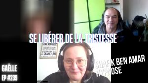 Ep239 – Se liberer de la tristesse - Shafik Ben Amar Hypnose Régressive ésotériques Bourg-La-Reine