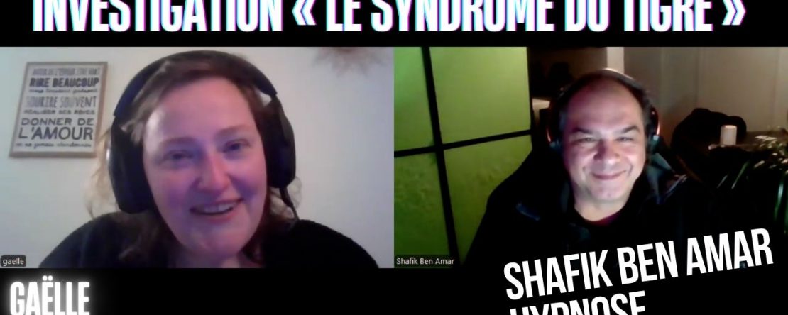 Ep240 –Investigation le syndrome du tigre - Shafik Ben Amar Hypnose Régressive ésotériques Bourg-La-Reine