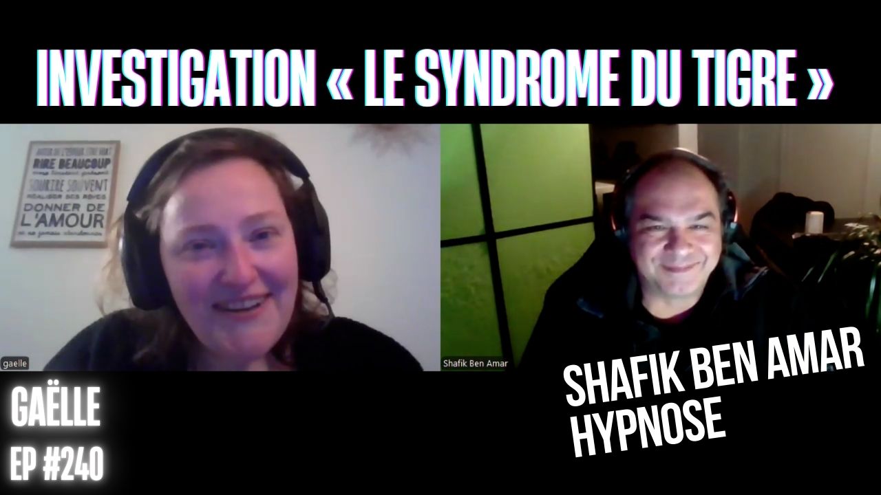 Ep240 –Investigation le syndrome du tigre - Shafik Ben Amar Hypnose Régressive ésotériques Bourg-La-Reine