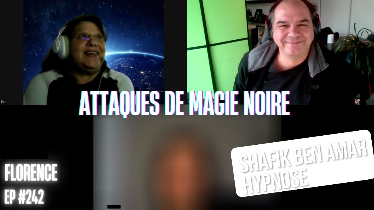 Ep242 – Attaques de Magie noire - Shafik Ben Amar Hypnose Régressive ésotériques Bourg-La-Reine