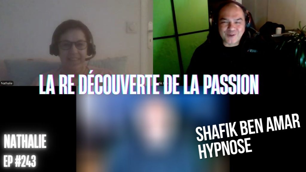 Ep242 –la re découverte de la passion - Shafik Ben Amar Hypnose Régressive ésotériques Bourg-La-Reine