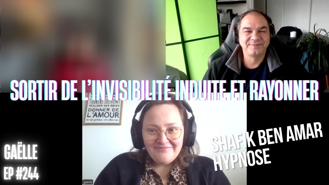 Ep244 –Sortir de l’invisibilité induite et rayonner - Shafik Ben Amar Hypnose Régressive ésotériques Bourg-La-Reine