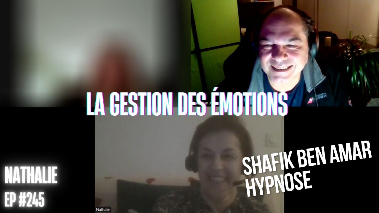 Ep245 –La gestion des émotions - Shafik Ben Amar Hypnose Régressive ésotériques Bourg-La-Reine