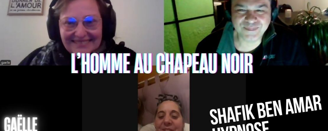 Ep246 –L'homme au chapeau noir - Shafik Ben Amar Hypnose Régressive ésotériques Bourg-La-Reine