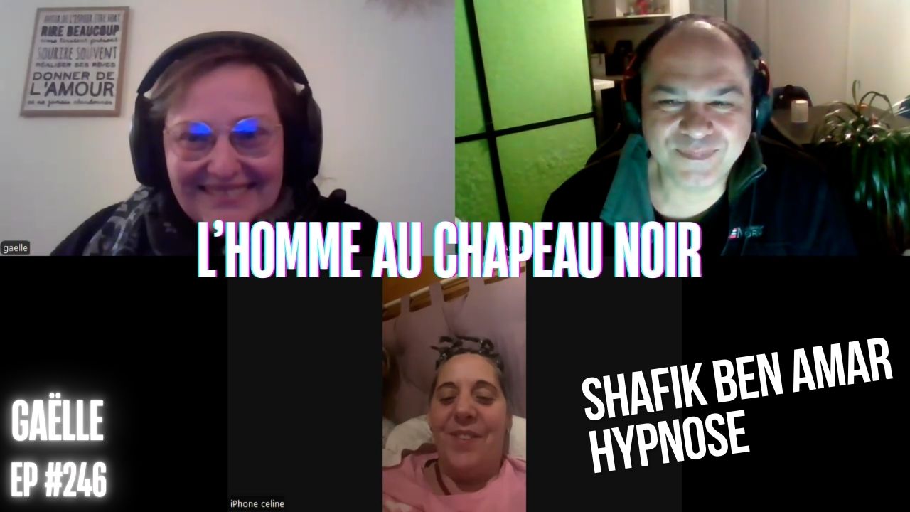 Ep246 –L'homme au chapeau noir - Shafik Ben Amar Hypnose Régressive ésotériques Bourg-La-Reine