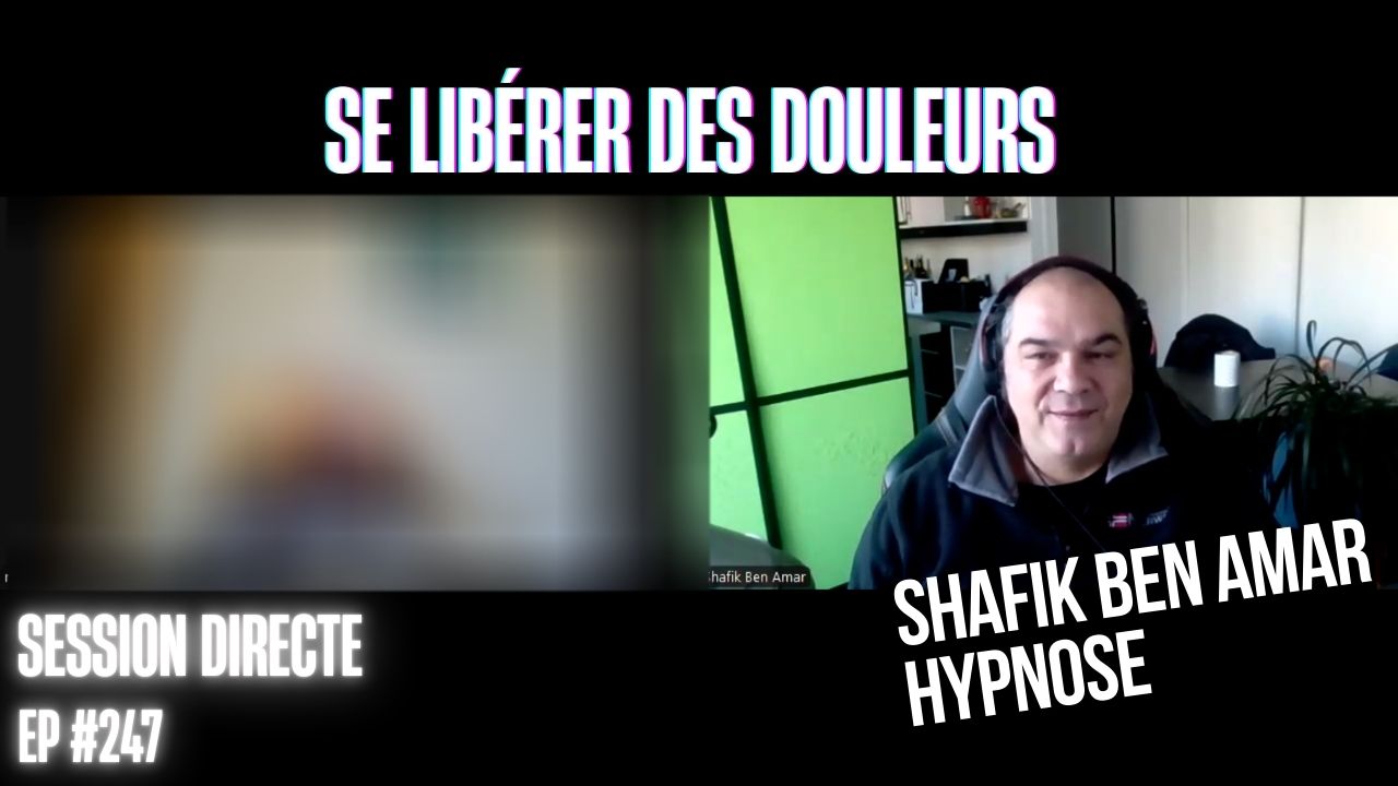Ep247 –se libérer des douleurs - Shafik Ben Amar Hypnose Régressive ésotériques Bourg-La-Reine