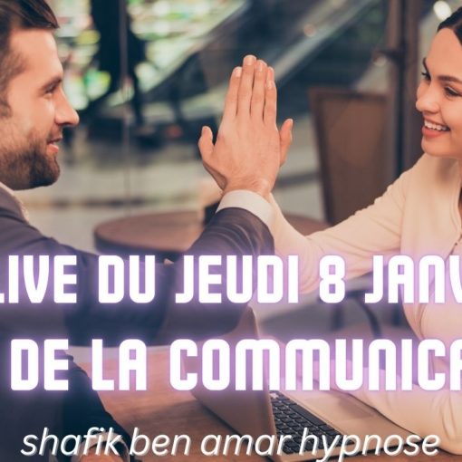 063 - Live HRE du Jeudi 8 Janvier lart de la communication - Shafik Ben Amar Hypnose Régressive ésotériques Bourg-la-Reine (