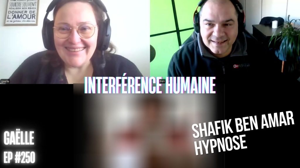Ep250 - Interference humaine - Shafik Ben Amar Hypnose Régressive ésotériques Bourg-La-Reine