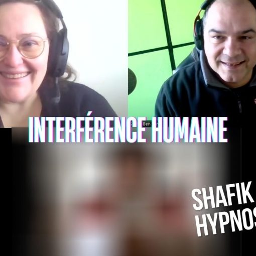 Ep250 - Interference humaine - Shafik Ben Amar Hypnose Régressive ésotériques Bourg-La-Reine