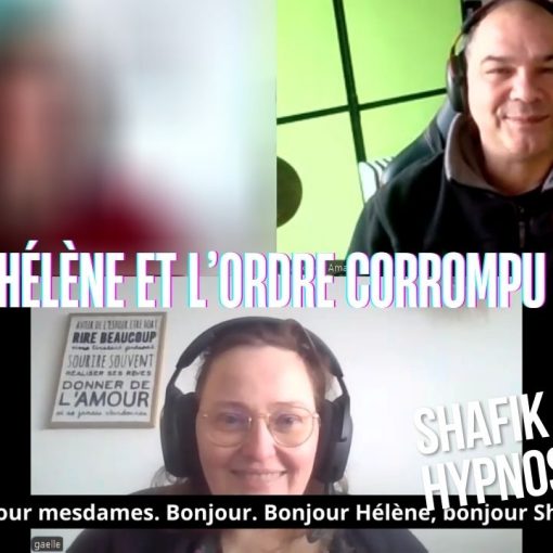 Ep251 - Hélène et l’ordre corrompu - Shafik Ben Amar Hypnose Régressive ésotériques Bourg-La-Reine