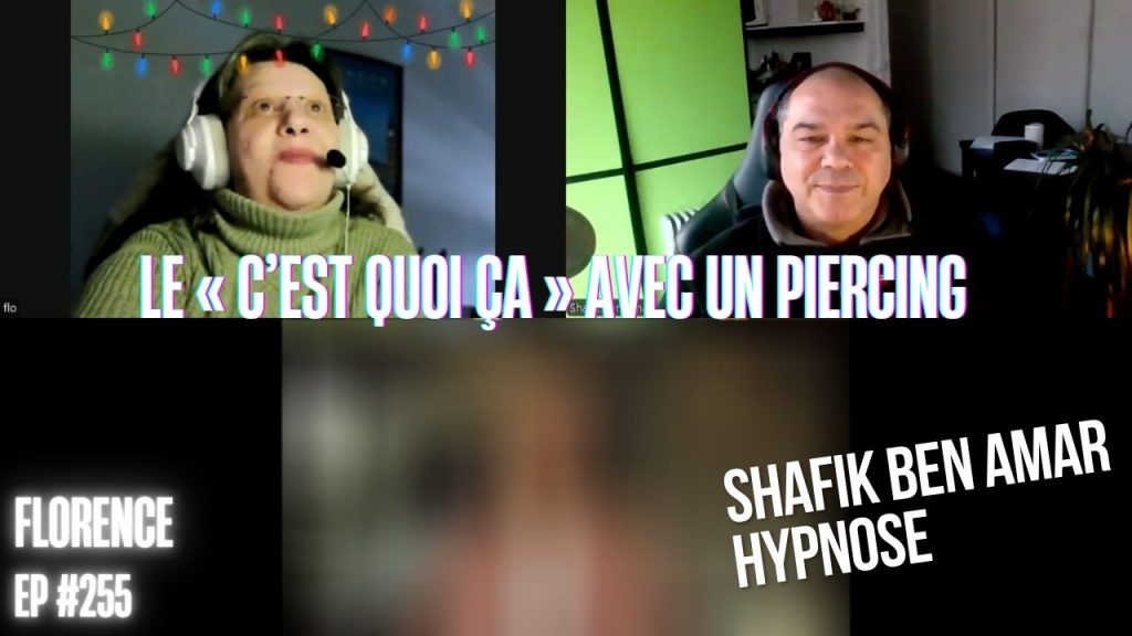 Ep255 - Le « c’est quoi ça » avec un piercing - Shafik Ben Amar Hypnose Régressive ésotériques Bourg-La-Reine