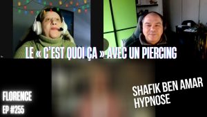 Ep255 - Le « c’est quoi ça » avec un piercing - Shafik Ben Amar Hypnose Régressive ésotériques Bourg-La-Reine