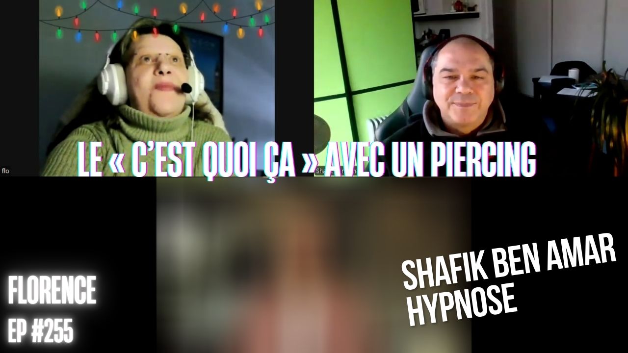 Ep255 - Le « c’est quoi ça » avec un piercing - Shafik Ben Amar Hypnose Régressive ésotériques Bourg-La-Reine