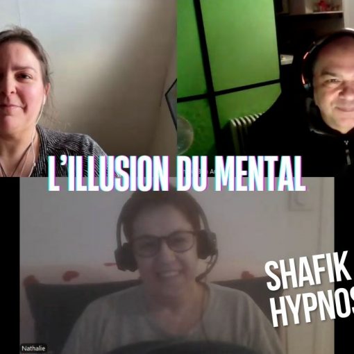 Ep257 - illusion du mental - Shafik Ben Amar Hypnose Régressive ésotériques Bourg-La-Reine