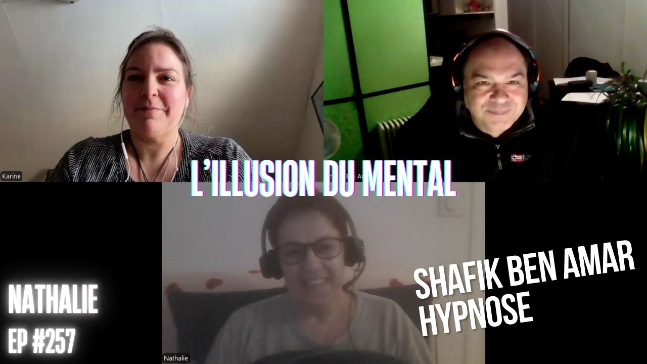 Ep257 - illusion du mental - Shafik Ben Amar Hypnose Régressive ésotériques Bourg-La-Reine
