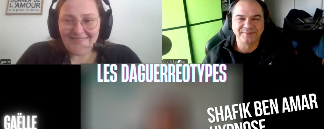 Ep259 - Les Daguerréotypes - Shafik Ben Amar Hypnose Régressive ésotériques Bourg-La-Reine
