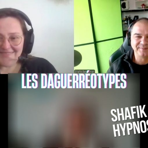 Ep259 - Les Daguerréotypes - Shafik Ben Amar Hypnose Régressive ésotériques Bourg-La-Reine