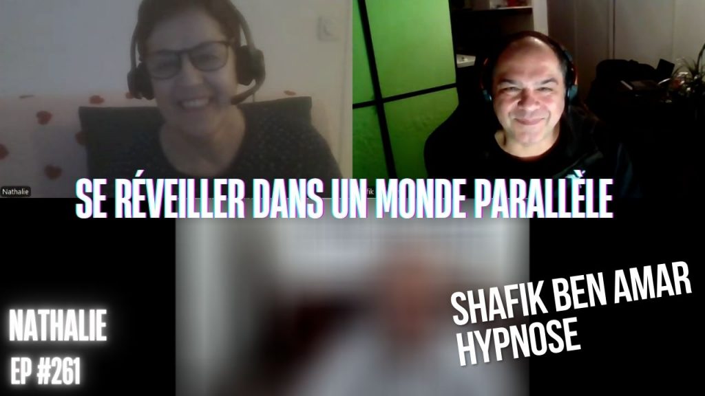 Ep261 - Se réveiller dans un monde parallèle - Shafik Ben Amar Hypnose Régressive ésotériques Bourg-La-Reine