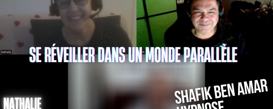 Ep261 - Se réveiller dans un monde parallèle - Shafik Ben Amar Hypnose Régressive ésotériques Bourg-La-Reine