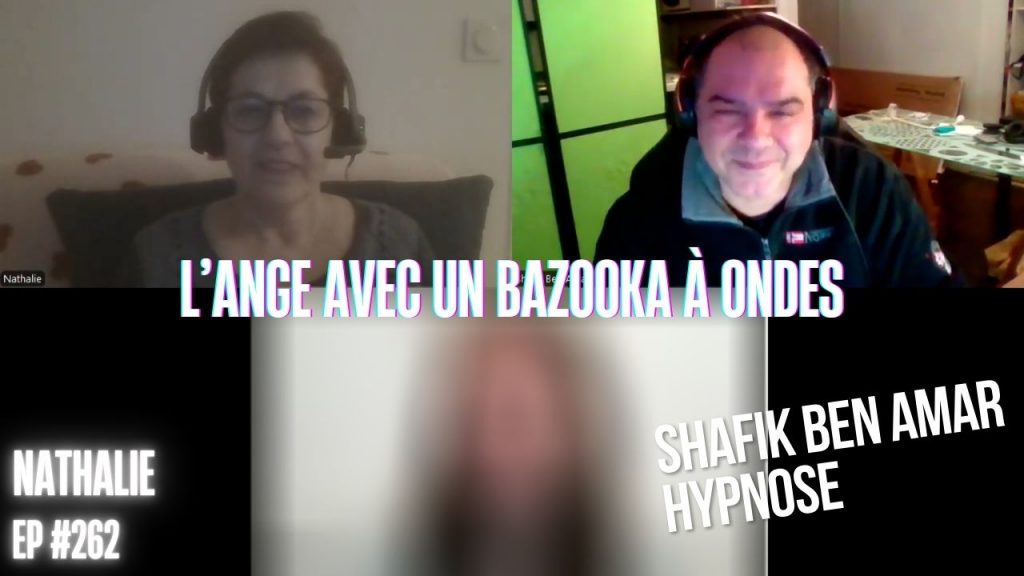 Ep262 - L’ange avec un bazooka à ondes - Shafik Ben Amar Hypnose Régressive ésotériques Bourg-La-Reine