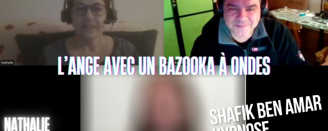 Ep262 - L’ange avec un bazooka à ondes - Shafik Ben Amar Hypnose Régressive ésotériques Bourg-La-Reine