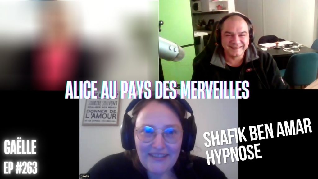 Ep263 -Alice au pays des merveilles - Shafik Ben Amar Hypnose Régressive ésotériques Bourg-La-Reine
