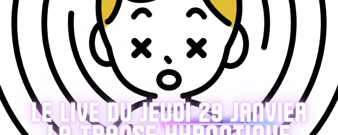 Live HRE du Jeudi 29Janvier « La transe hypnotique » - Shafik Ben Amar Hypnose Régressive ésotériques