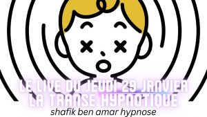 Live HRE du Jeudi 29Janvier « La transe hypnotique » - Shafik Ben Amar Hypnose Régressive ésotériques